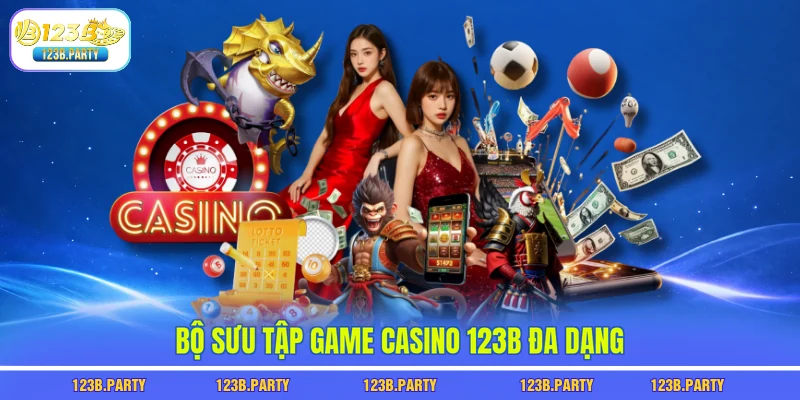 Casino 123B 2 Bộ sưu tập game casino 123B đa dạng