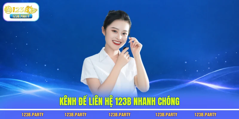 Liên Hệ 123B 2 Kênh để liên hệ 123B nhanh chóng