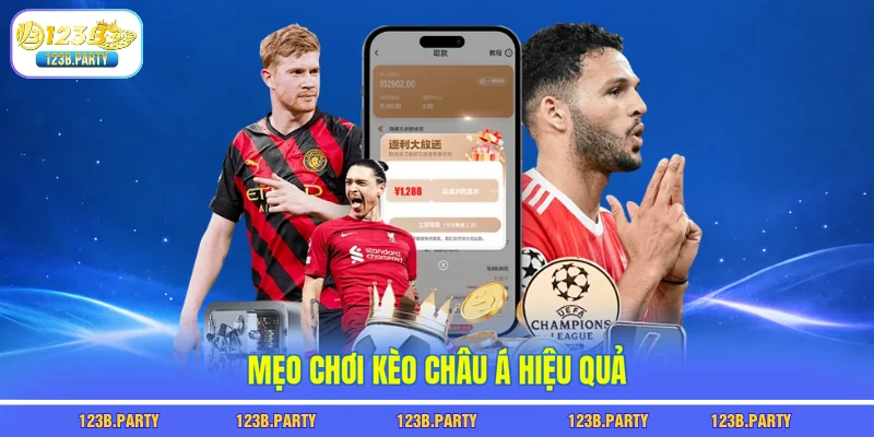 Kèo Châu Á 123B - Bí Mật Kèo Giúp Bạn Thắng 80% Trận 3 Mẹo chơi kèo châu á hiệu quả