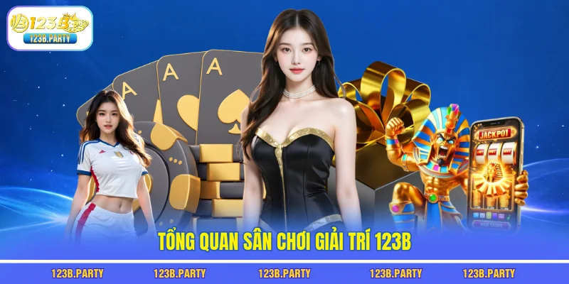 Tổng quan sân chơi giải trí 123B