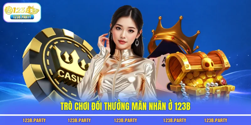 Trò chơi đổi thưởng mãn nhãn ở 123B